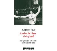 Années de rêves et de plomb: Des grèves à la lutte armée en Italie (1968-1980)