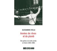 Années de rêves et de plomb Des grèves à la lutte armée en Italie (1968-1980) - Alessandro Stella - Agone - broché - Essai