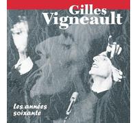 Vigneault, Gilles - Les Annees Soixante