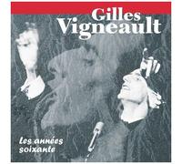 Vigneault, Gilles - Les Annees Soixante