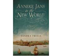 Anneke Jans in the New World A Novel - Sandra Freels - She Writes Press - ebook (ePub) - Livre