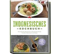 Annelie Lesmana Indonesisches Kochbuch: Die leckersten Rezepte der indon (Poche)