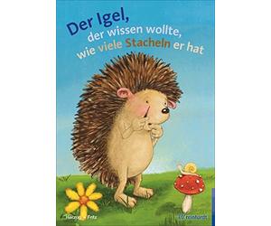 Annemarie Fritz Der Igel, der wissen wollte, wie viele Stacheln er hat: (Relié)