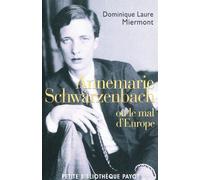 Annemarie Schwarzenbach Ou le mal d'Europe - Dominique-Laure Miermont - Payot - Poche - Essai