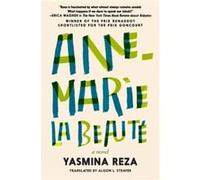 AnneMarie The Beauty by Yasmina Reza Yasmina Reza (Auteur)