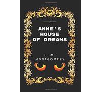 Anne's House of Dreams: By Lucy Maud Montgomery - Illustrated