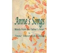 Anne's Songs: Words From The Father's Heart Paperback Book By Anne Shostrom Collins