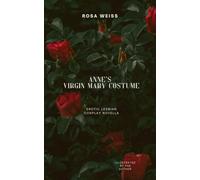 Anne's Virgin Mary Costume: Erotic Lesbian Cosplay Novella