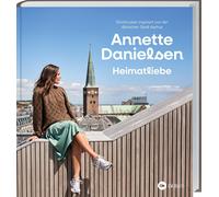 Annette Daniels Heimatliebe: Strickmuster inspiriert von der dänischen S (Relié)