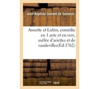 Annette et Lubin, comédie en 1 acte et en vers, mêlée d'ariettes et de vaudevilles - Jean-Baptiste Lourdet de Santerre - Hachette Bnf - broché - Livre