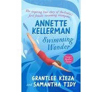 Annette Kellerman: Swimming Wonder One Australian woman's empowering true story from swimming champion to Hollywood star - Kieza Grantlee - ABC Books - ebook (ePub) - Livre