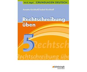 Annette Kirchho W.-D. Jägel Grundlagen Deutsch: Rechtschreibung üben 5. (Poche)