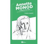 Annette Monod L'ange du Vel' d'Hiv de Drancy et des camps du Loiret - ANQUETIL Frédéric - Ampelos - broché - Biographie