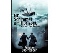 Annette Oppenlander Ein Schimmer am Horizont (Poche)