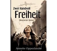 Annette Oppenlander Zwei Handvoll Freiheit (Poche)