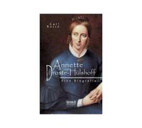 Annette Von Droste-Hülshoff. Eine Biografie
