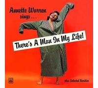 Annette Warren sings... There s a Man in My Life! plus Selected Rarities by Annette Warren