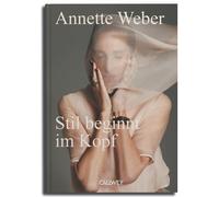 Annette Weber Stil beginnt im Kopf: Das 1x1 der Eleganz (Relié)