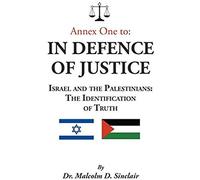 Annex One To: In Defence Of Justice: Israel And The Palestinians: The Identification Of Truth
