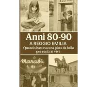 "Anni '80 - '90 A REGGIO EMILIA ": Quando bastava una pista da ballo per sentirsi vivi.