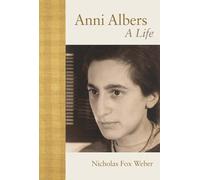 Anni Albers: A Life