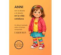 ANNI con la abuela y el abuelo - en la vida cotidiana: Una historia sobre los momentos compartidos (3-6 años)