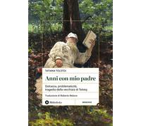 Anni con mio padre Dolcezza, problematicità, tragedia della vecchiaia di Tolstoj - Tatiana Tolstoj - Bibliotheka Edizioni - ebook (ePub) - Livre