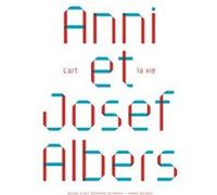 Anni et josef albers, l'art et la vie Collectif (Auteur)