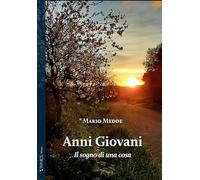 Anni giovani. Il sogno di una cosa