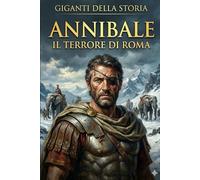 ANNIBALE BARCA: Il terrore di Roma