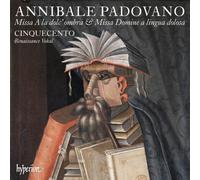 Cinquecento – Padovano – Missa a la Dolc Ombra & Missa Domine a Lingua Dolosa – CD Hyperion