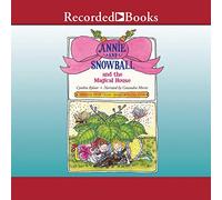 Annie and Snowball and the Magical House (The Annie and Snowball Series)