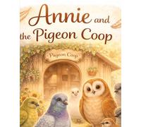 Annie and the Pigeon Coop: How oone pigeon overcomes