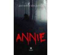 Annie - Anthony Foerster - Le Lys Bleu - broché - Roman