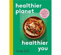 Annie Bell Healthier Planet, Healthier You (Poche)