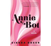 Annie Bot: A Novel