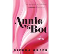 Annie Bot: A Washington Post Best Science Fiction Book of the Year