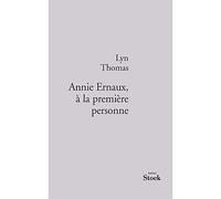 Annie Ernaux, à la première personne - Lyn Thomas - Stock - broché - Biographie