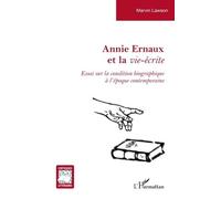 Annie Ernaux et la vie-écrite Essai sur la condition biographique à l’époque contemporaine - Marvin Lawson - L'harmattan - broché - Essai
