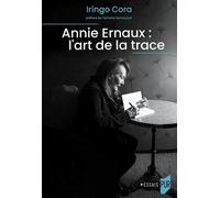 Annie Ernaux : l'art de la trace - Iringo Cora - Presses Universitaires Rennes - broché - Essai
