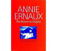 Annie Ernaux: The Return to Origins