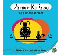 Annie et Kouiknou Le Déménagement - Elodie Greffe - Kelach Eds - broché - Album jeunesse