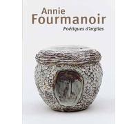 Annie Fourmanoir: Poétiques d'argiles