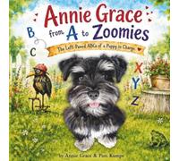 Annie Grace from A to Zoomies: The Left-Pawed ABCs of a Puppy in Charge