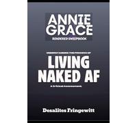 ANNIE GRACE RENDERED SWEEPBOOK: UNDERSTANDING THE PROCESS OF LIVING NAKED AF, A CRITICAL ASSESSMENT