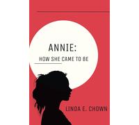 Annie: How She Came To Be