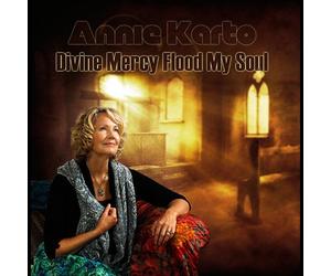 Annie Karto - Divine Mercy Flood My Soul