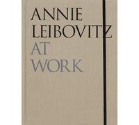 Annie Leibovitz at work: Revised Edition