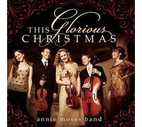Annie Moses Band – This Glorious Christmas