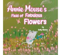 Annie Mouse’s Field of Fabulous Flowers